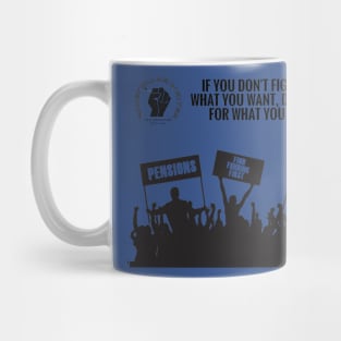 If You Don’t Fight for What You Want, Don’t Cry for What You Lost Mug